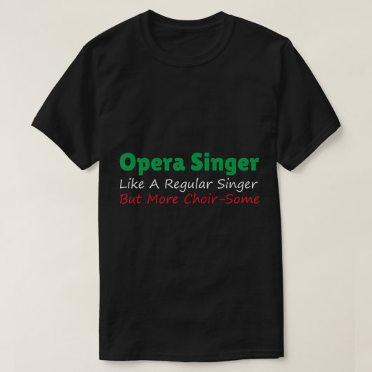 T-shirt Opera Singer Pratique Funny Opera Aria Opera Musiq (Design devant)