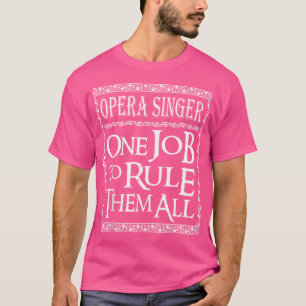 T-shirt Opera Singer Un Travail Pour Les Régler Tous