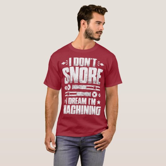 T-shirt Opérateur CNC I ne Snore CNC Machinist (Devant entier)