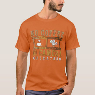 T-shirt Opérateur de caméra Non Café Non Caméra Café Lover