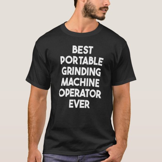 T-shirt Opérateur de machine à broyer portable le plus per (Devant)
