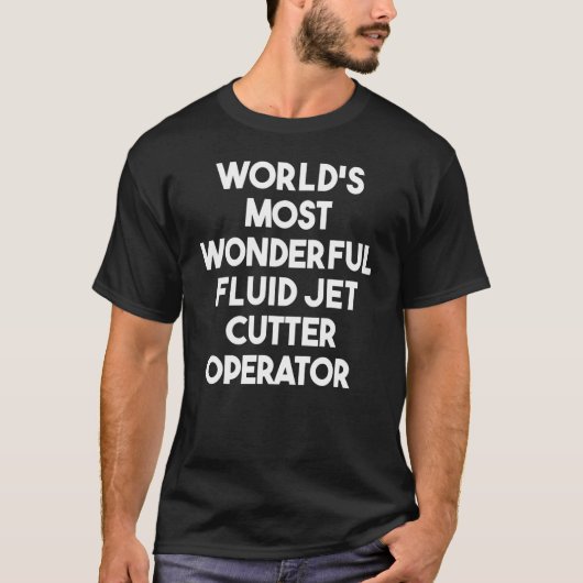 T-shirt Opérateur de turlutteur à jet de fluides le plus m (Devant)