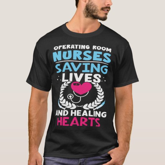 T-shirt Operating Room Nurses Saving Lives Healing Hearts (Devant)