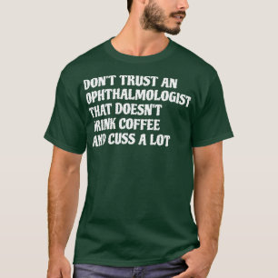 T-shirt Ophtalmologiste Qui Boit Du Café Cuss A Lot 1
