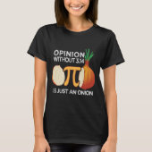T-shirt Opinion without Pi juste à Onion Math Meme Nerd (Devant)
