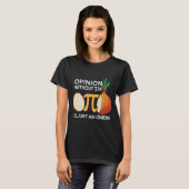 T-shirt Opinion without Pi juste à Onion Math Meme Nerd (Devant entier)