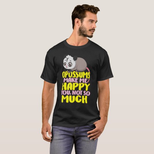 T-shirt Opossum Possum Opossum Happy You pas beaucoup T An (Devant entier)