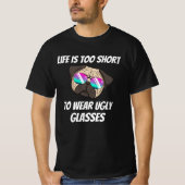 T-shirt Optician Life is too short to wear ugly glasses (Devant)