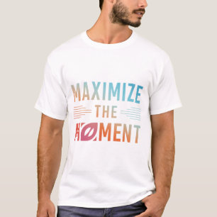 T-shirt Optimiser le moment