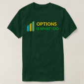 T-shirt Options Is What I Do Daytrader Design (Design devant)