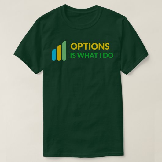 T-shirt Options Is What I Do Daytrader Design (Design devant)