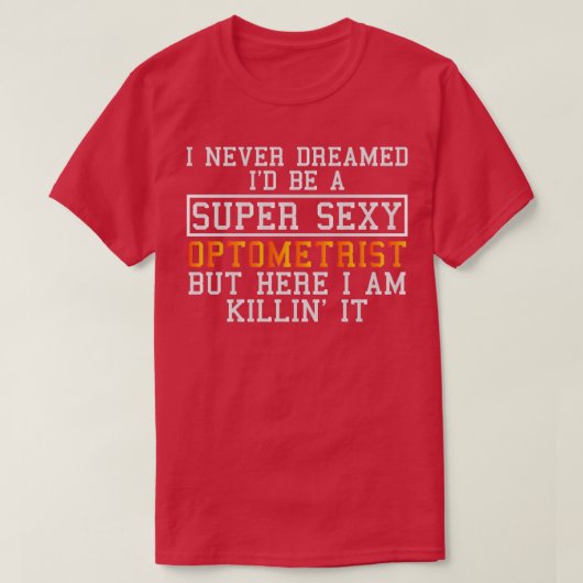 T-shirt Optometrist Never Dreamed Funny Optometry (Design devant)