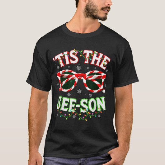 T-shirt Optometrist Optician Christmas Tis The See-son Xma (Devant)