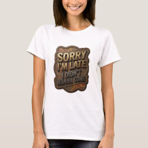T-shirt Or vif DÉSOLÉE D'ÊTRE EN RETARD JE NE VOULAIS PAS