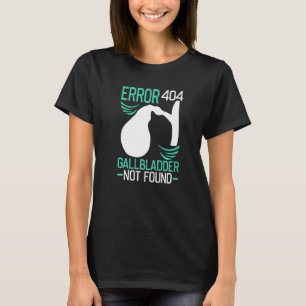 T-shirt Organ Transplants Error 404 Gallbladder Not Found