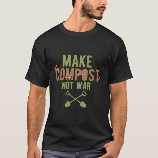 T-shirt Organic Gardening Or Make Compost Not War (Devant)