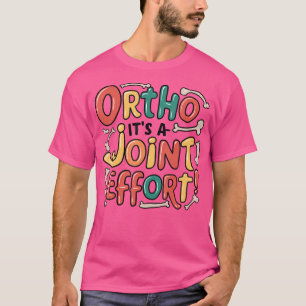 T-shirt Ortho C'Est Un Effort Conjoint Amusant Os Orthopéd