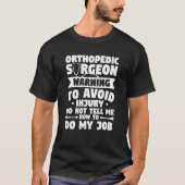 T-shirt Orthopedic Surgeon Warning To Avoid Injury Do Not  (Devant)