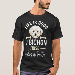 T-shirt Os Bones de Cão Bichon Frise Life Is Good Pelo Bra