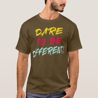 T-shirt Oser être différent