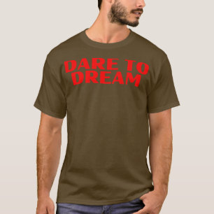 T-shirt Oser rêver Motivation Design