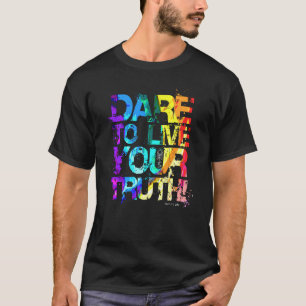 T-shirt Osez Vivre Votre Vérité (Fierté 2016)