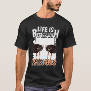 T-shirt Ostrich Bird Citation La vie est meilleure avec le