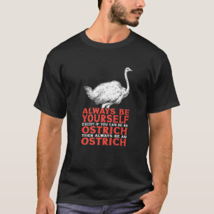 T-shirt Ostrich Oiseau sans vol Soyez vous-même