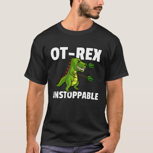 T-shirt OT Rex Unstoppable Occupational Therapy Therapist (Devant)