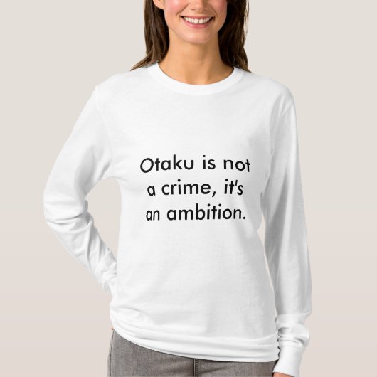 T-shirt Otaku n'est pas un crime, il est une ambition (Devant)