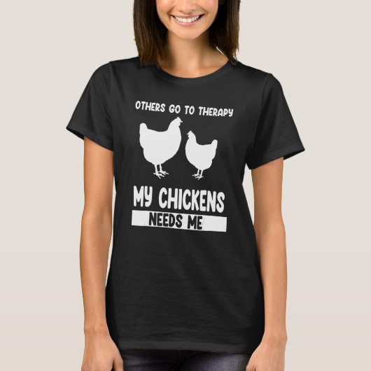 T-shirt others go to therapy my chickens needs me farming (Devant)