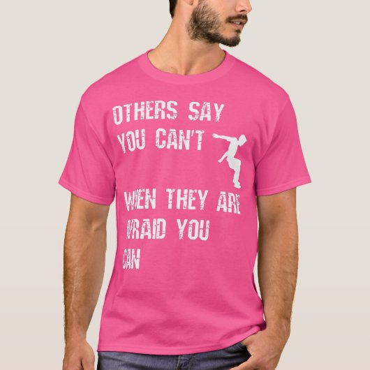 T-shirt Others Say You Can'T When They Are Afraid You Can (Devant)