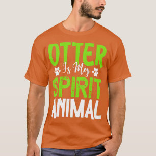 T-shirt Otter Is My Spirit Animal - Otter Lover