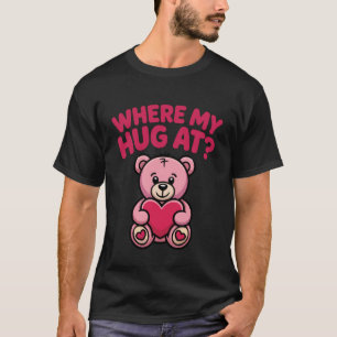T-shirt Où est mon câlin ours tenant cœur amour mignon ros