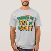 T-shirt Où est My Pot of Gold St. Patrick's Day (Devant)