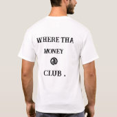 T-SHIRT OÙ IL Y A DE L'ARGENT ! (Dos)