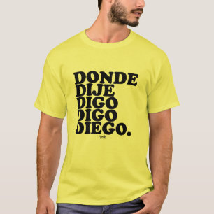 T-shirt où j'ai dit je dis je dis diego