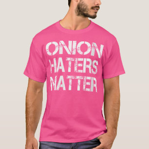 T-shirt Où les détracteurs d'oignon comptent