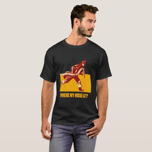T-shirt Où Ma Hose À Pompier Humour Des Mèmes D'Incendie (Devant entier)