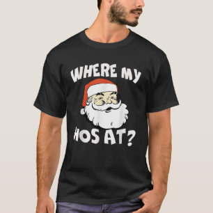 T-shirt Où Mes Hos À Noël Tee Amusante Adulte Père Noël Cl