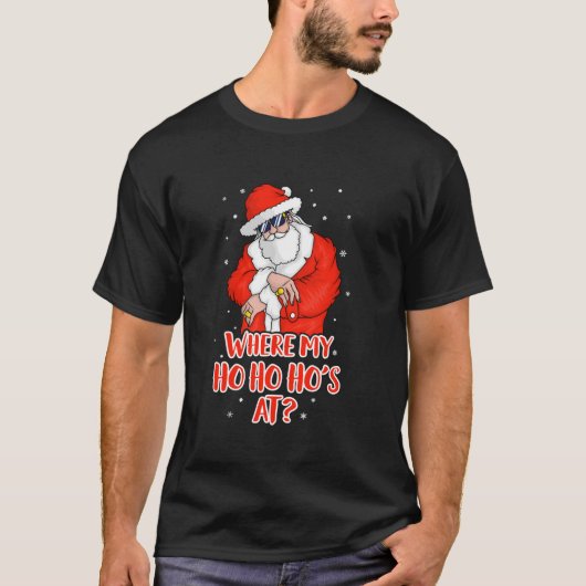 T-shirt Où mon Ho Ho Ho est à un Noël drôle inapproprié (Devant)