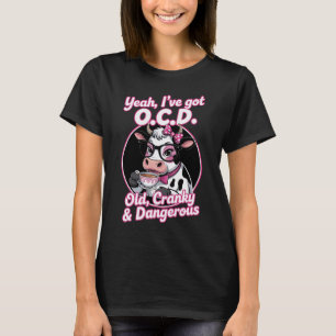 T-shirt Ouais, j'ai TOC : Vieil, grincheux et dangereux, d