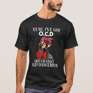T-shirt Ouais, J'Ai Un OCD Vieux Et Dangereux Drôle