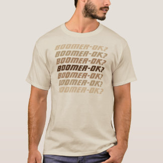 T-shirt Ouais, je suis un Boomer. OK ?