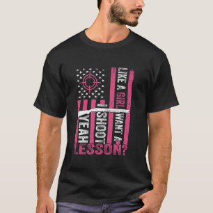 T-shirt Ouais Je Tire Comme Une Fille Veut Une Leçon De Ch