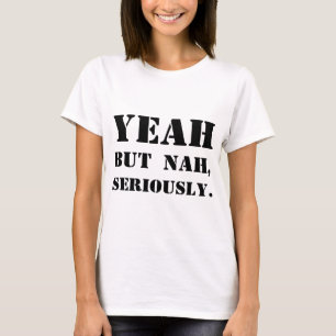 T-shirt Ouais mais Nah, sérieusement