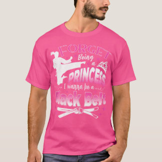 T-shirt Oublie D'Être Une Princesse Je Veux Être Une Ceint