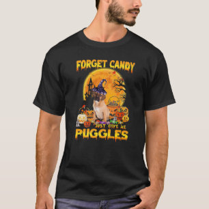 T-shirt Oublie les bonbons, donne-moi simplement des Puggl