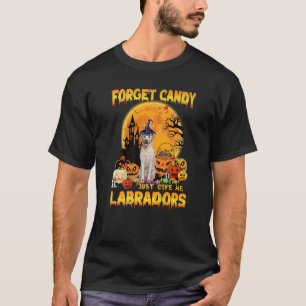 T-shirt Oubliez Candy Donnez-Moi Juste Labradors Citrouill