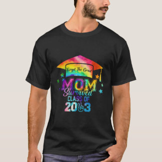 T-shirt Oubliez La Mère Grad Survived Class Of 2023 Grad